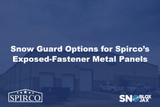 Snow Guard Options for Spirco’s Exposed-Fastener Metal Panels