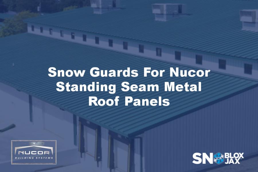 Snow Guards For Nucor Standing Seam Metal Roof Panels - SnoBlox-Snojax