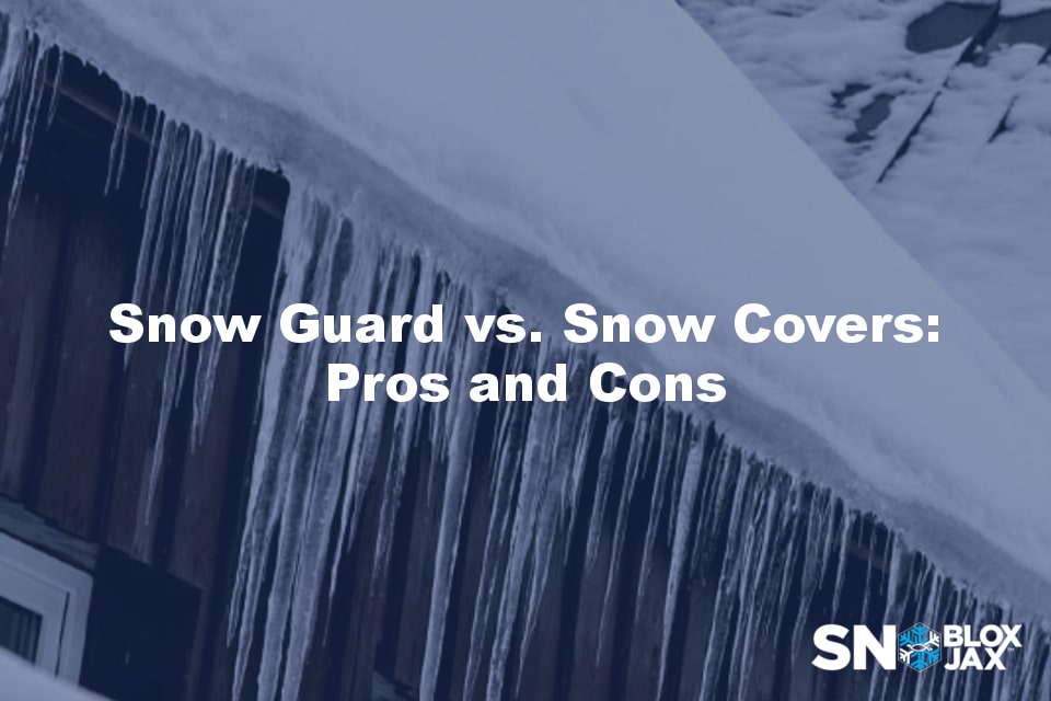 Snow Guard vs. Snow Covers Pros and Cons SnoBloxSnojax