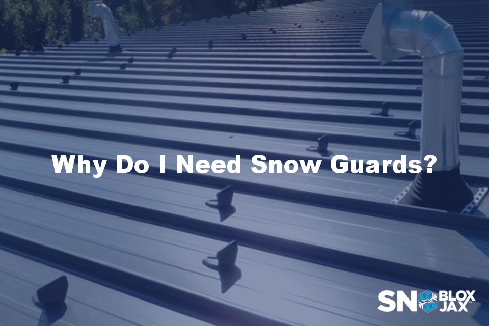 Why Do I Need Snow Guards? SnoBloxSnojax