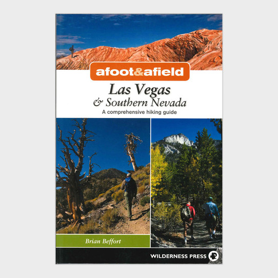 Afoot & Afield Las Vegas & Southern Nevada: A Comprehensive Hiking Guide by Brian Beffort