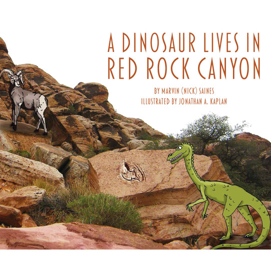 A Dinosaur Lives in Red Rock Canyon by Marvin (Nick) Saines