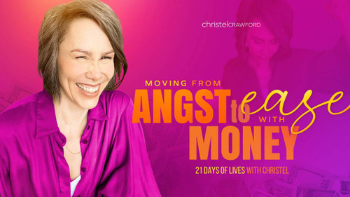 Moving From Angst to Ease with Money