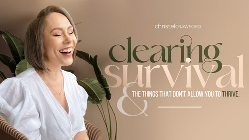 Clearing Survival & The Things That Don't Allow You to Thrive