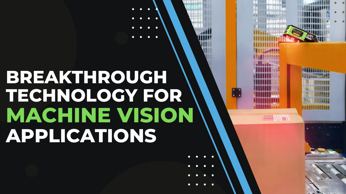 Breakthrough Technology for Machine  Vision Applications