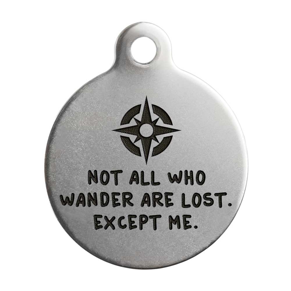 Funny Dog ID Tags | “Not All Who Wander Are Lost. Except Me.”