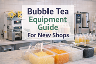 Bubble Tea Equipment Guide for New Shops