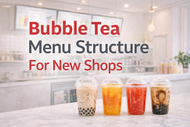 Best Bubble Tea Menu Structure for New Shops