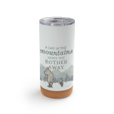 A white cork bottom tumbler with a clear plastic lid. The tumbler has an image of Pooh and Piglet in front of the mountains and says "A Day In The mountains Keeps The Bother Away.".