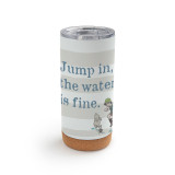 A white and gray striped cork bottom tumbler with a clear plastic lid. There is an image of Pooh and Christopher Robin and it says "Jump in, the water is fine."
