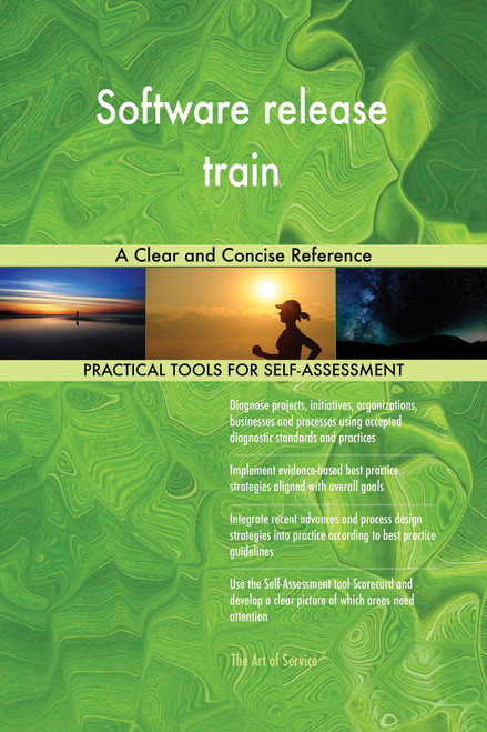 Software release train A Clear and Concise Reference