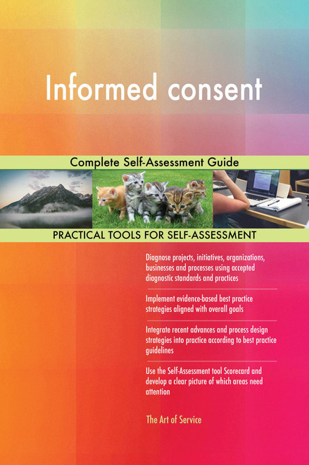 Informed consent Complete Self-Assessment Guide