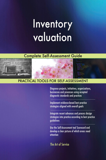 Inventory valuation Complete Self-Assessment Guide