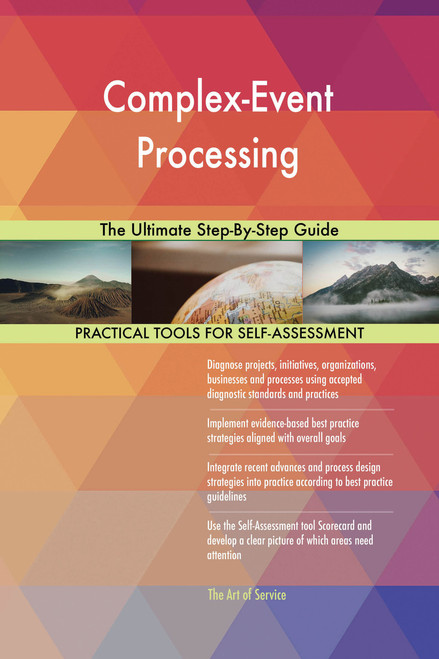 Complex-Event Processing The Ultimate Step-By-Step Guide