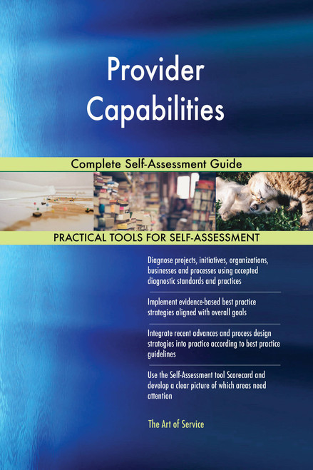 Provider Capabilities Complete Self-Assessment Guide