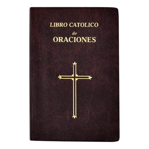 Libro Catolico De Oraciones - Spanish Book of Catholic Prayers - Catholic Book Publishing