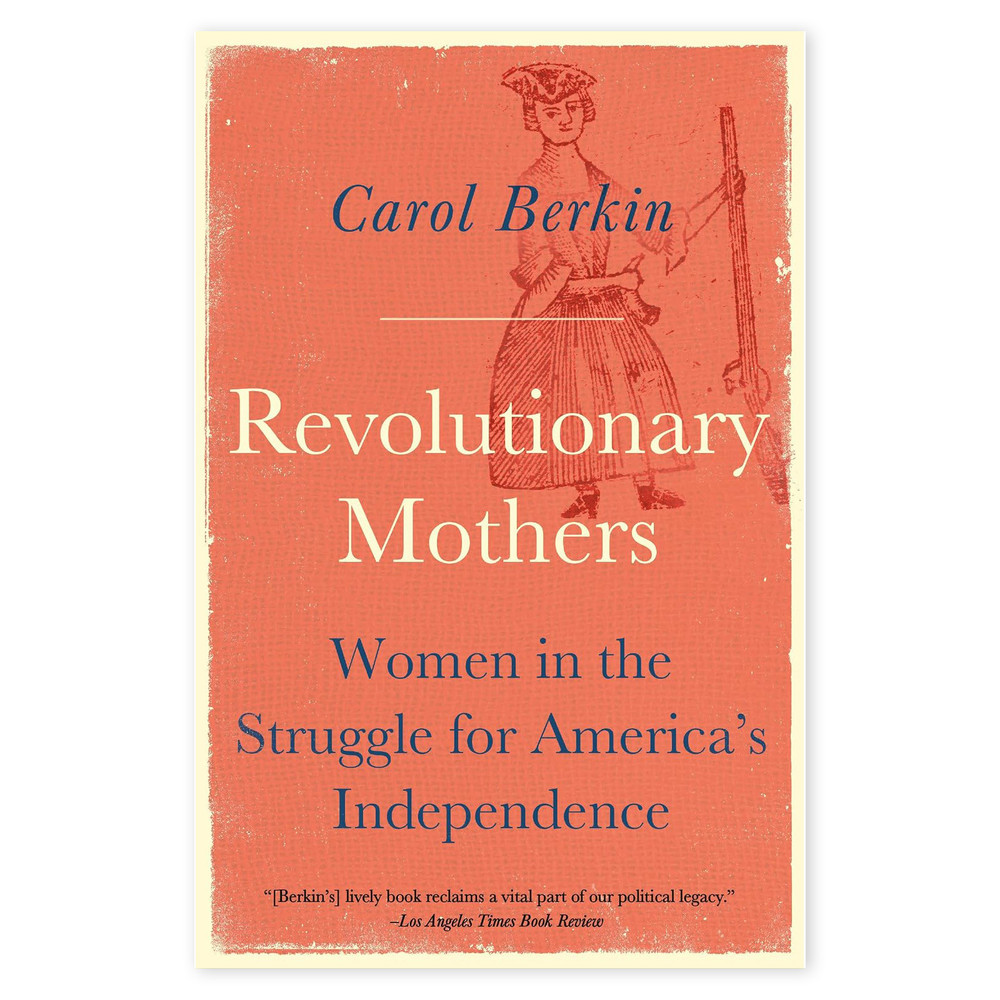 Revolutionary Mothers: Women in the Struggle for America's Independence | The Shops at Colonial Williamsburg
