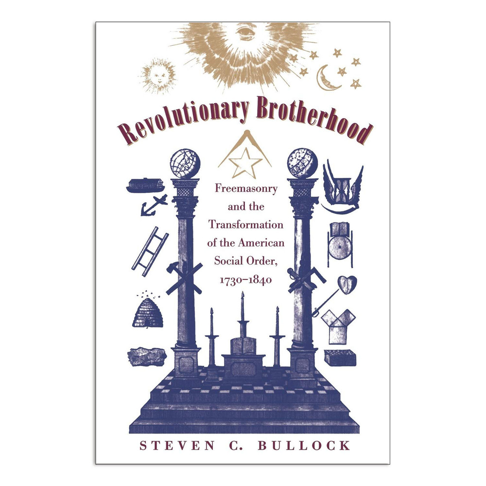 Revolutionary Brotherhood: Freemasonry and the Transformation of the American Social Order, 1730-1840 | The Shops at Colonial Williamsburg