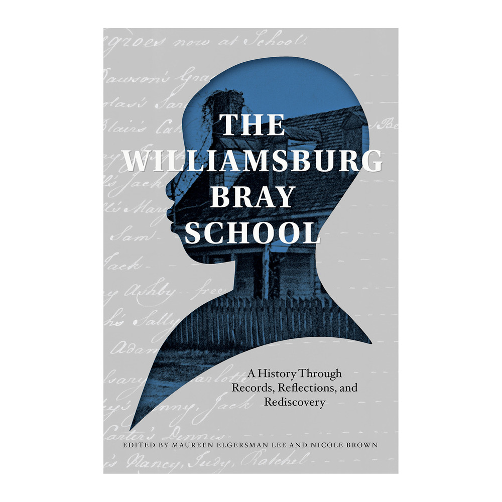 The Williamsburg Bray School: A History Through Records, Reflections, and Rediscovery | The Shops at Colonial Williamsburg