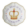 "The Best is Not Too Good For You" Crown Verse Dish | The Shops at Colonial Williamsburg