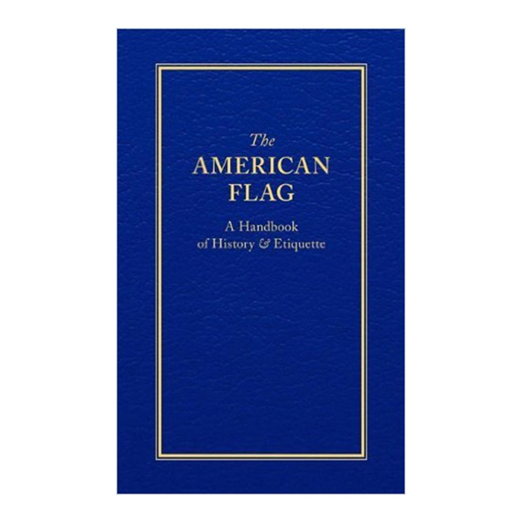 The American Flag:  A Handbook of History & Etiquette