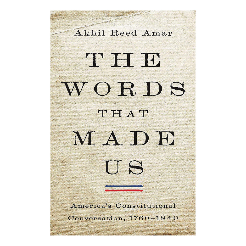The Words That Made Us: America's Constitutional Conversation, 1760-1840 | The Shops at Colonial Williamsburg