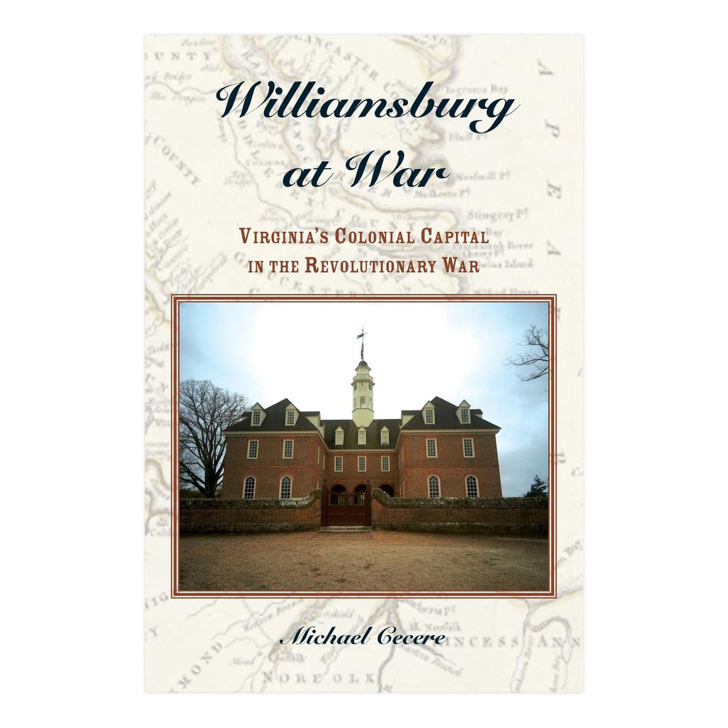Williamsburg at War: Virginia's Colonial Capital in the Revolutionary War | The Shops at Colonial Williamsburg