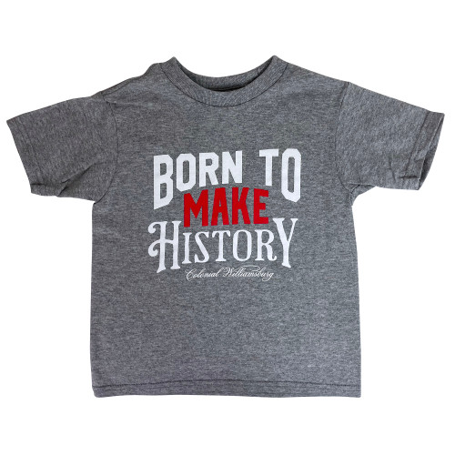 Colonial Williamsburg "Born to Make History" Toddler T-Shirt | The Shops at Colonial Williamsburg