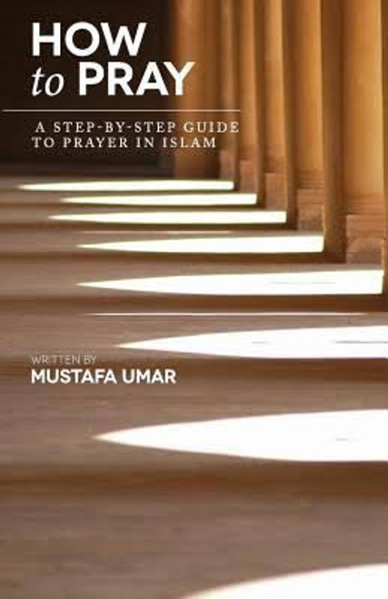 How to Pray- A Step-by-Step Guide to Prayer in Islam