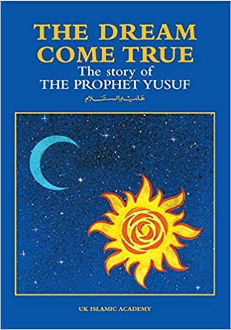 The Dream Come True - The Story of Prophet Yusuf (pbuh)