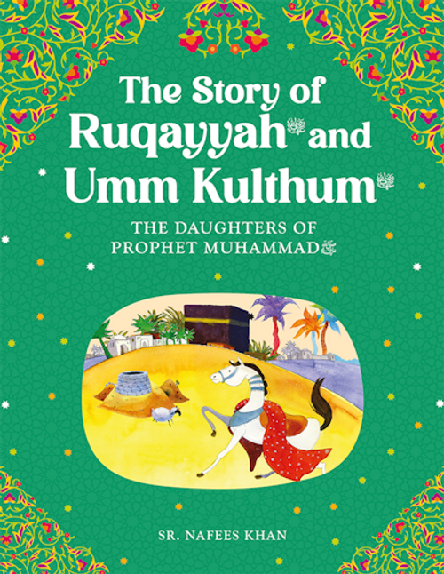 The Story of Ruqayyah and Umm Kulthum: The Daughters of the Prophet Muhammad