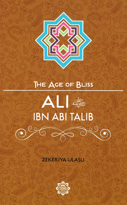 The Age of Bliss - Ali Ibn Abi talib