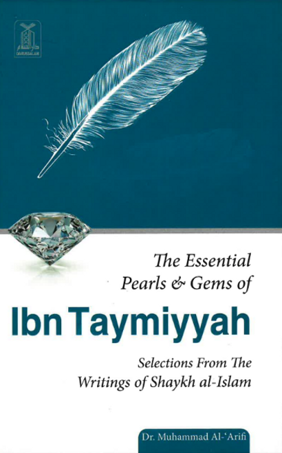 The Essential Pearls & Gems of Ibn Taymiyyah: Selections from the Writings of Shaykh al-Islam