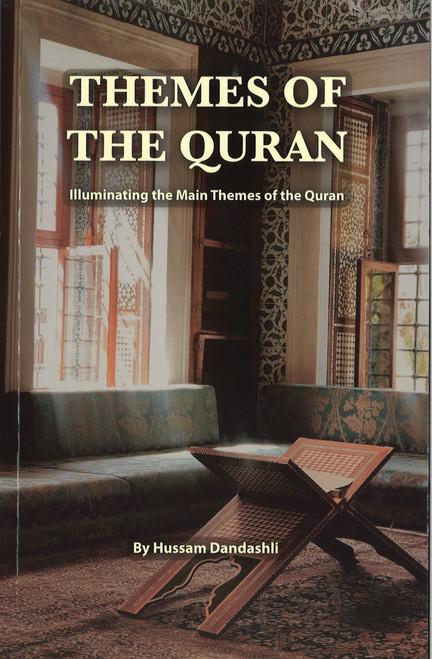 Themes of the Quran ------By Hussam Dandashli