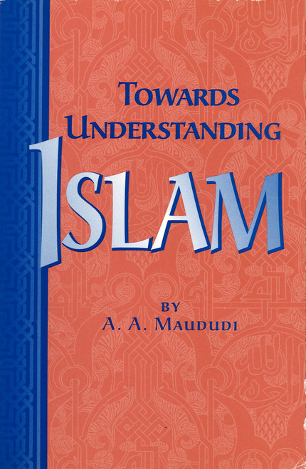 Towards Understanding Islam.