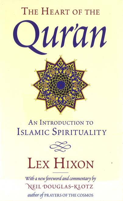 The Heart of the Qur'an - An Introduction to Islamic Spirituality