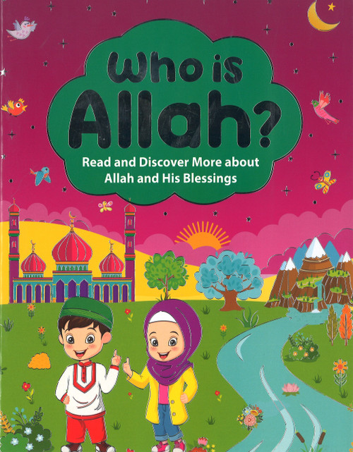 Who is Allah? Read and Discover More about Allah and His Blessings