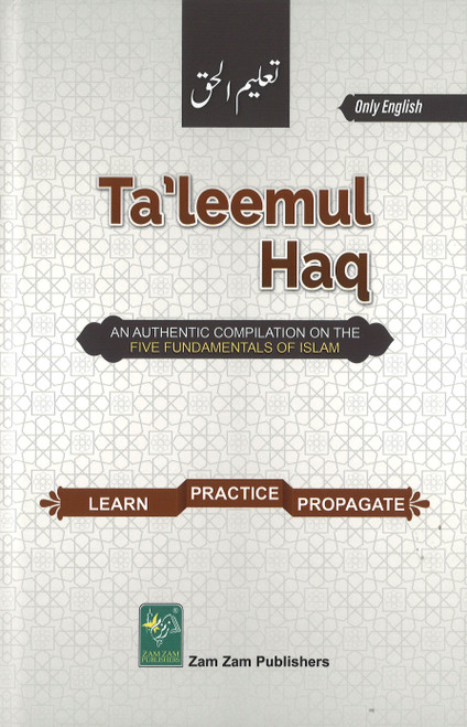 Ta'leemul Haq - An Authentic Compilation on the Five Fundamentals of Islam