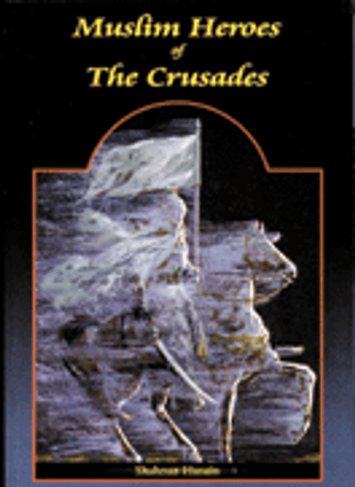 Muslim Heroes of the Crusades [PB]
