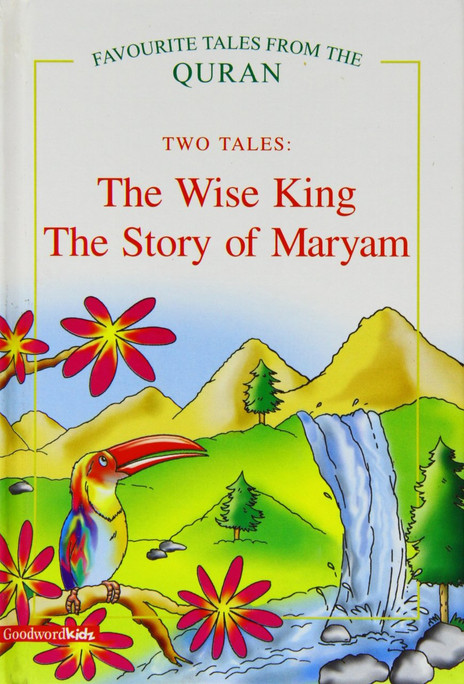 Two Tales: The Wise King, The Story of Maryam