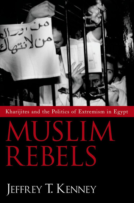 Kharijites and the Politics of Extremism in Egypt: Muslim Rebels