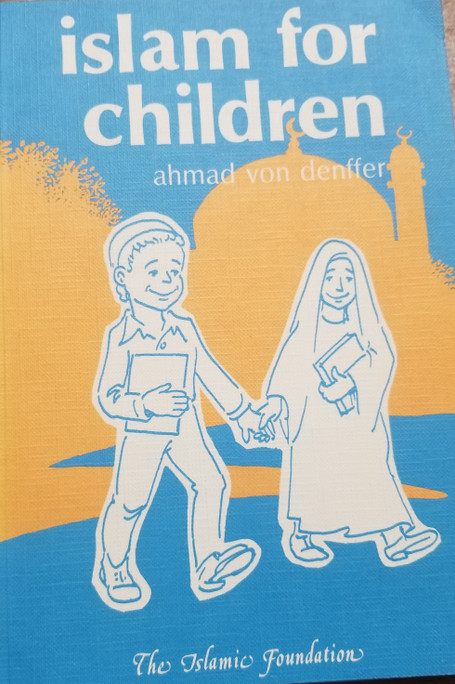 Islam for Children BY Ahmad Von Denffer (USED)