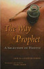 The Way of the Prophet: A Selection of Hadith