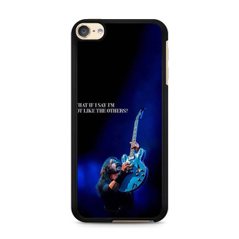 Dave Grohl Quote On Stage iPod Touch 6 Case