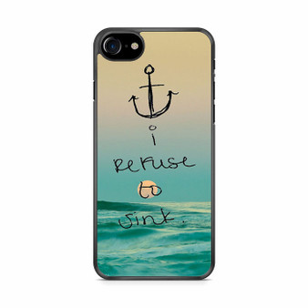 I refuse to sink quote iPhone SE 2020 Case