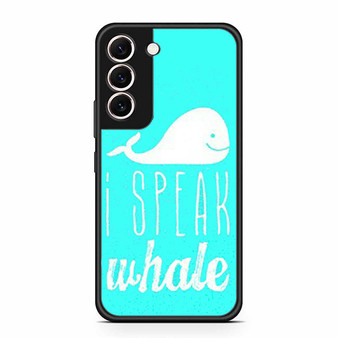 I Speak Whale Samsung Galaxy S22 | S22+ Case