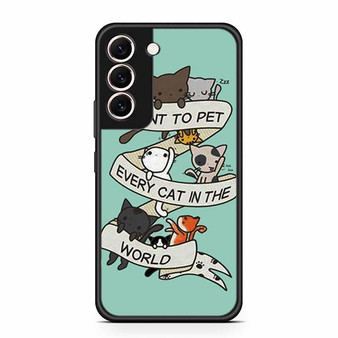 I want to pet every cat in the world Samsung Galaxy S22 | S22+ Case