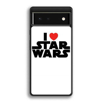 I Love Star Wars Google Pixel 6 | Google Pixel 6a | Google Pixel 6 Pro Case