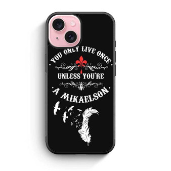 The Vampire Diaries Mikaelson Quotes 1 iPhone 15 Case