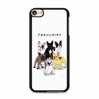 Friends frenchies dog iPod Touch 6 Case